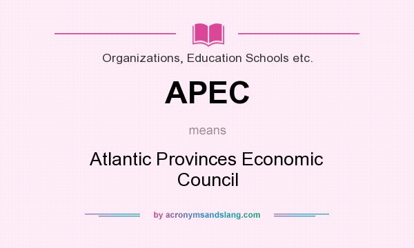 What does APEC mean? It stands for Atlantic Provinces Economic Council