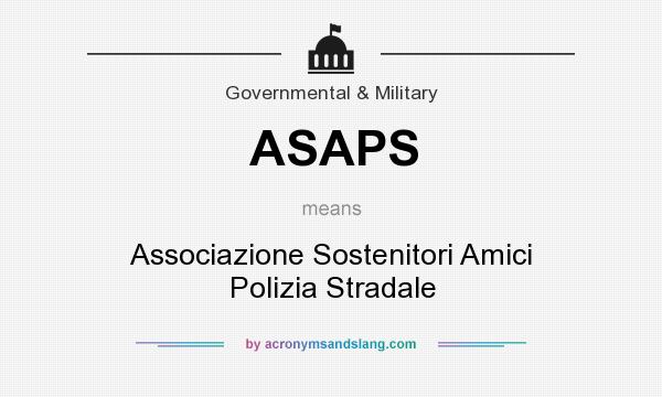 What does ASAPS mean? It stands for Associazione Sostenitori Amici Polizia Stradale