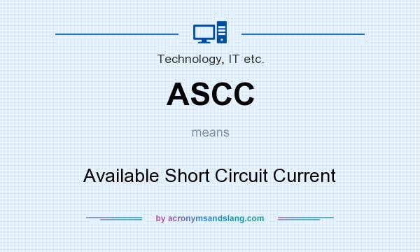 What does ASCC mean? It stands for Available Short Circuit Current