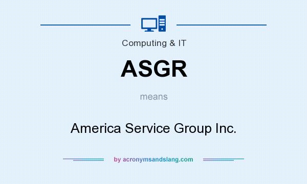 What does ASGR mean? It stands for America Service Group Inc.