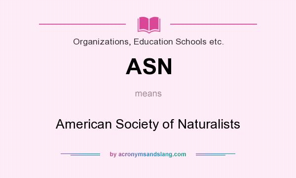 What does ASN mean? It stands for American Society of Naturalists