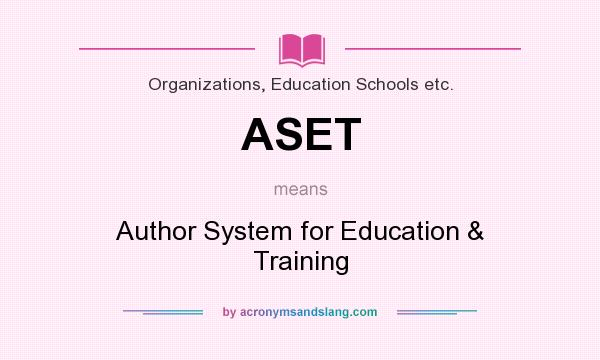 What does ASET mean? It stands for Author System for Education & Training