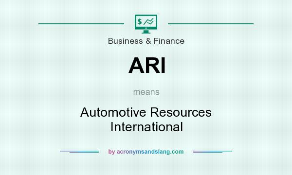 What does ARI mean? It stands for Automotive Resources International