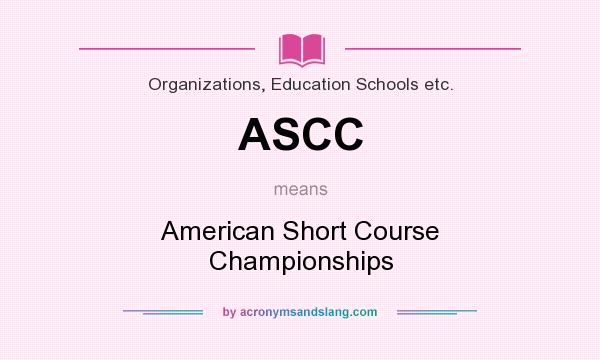 What does ASCC mean? It stands for American Short Course Championships