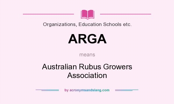 What does ARGA mean? It stands for Australian Rubus Growers Association