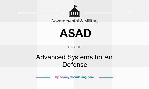 What does ASAD mean? It stands for Advanced Systems for Air Defense