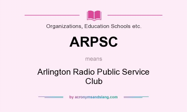 What does ARPSC mean? It stands for Arlington Radio Public Service Club