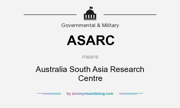 What does ASARC mean? It stands for Australia South Asia Research Centre