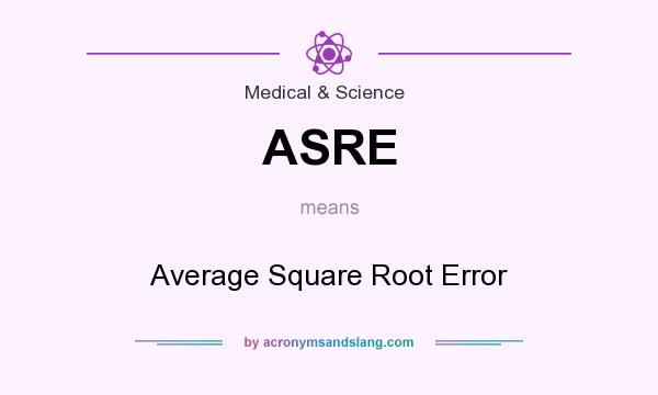 What does ASRE mean? It stands for Average Square Root Error