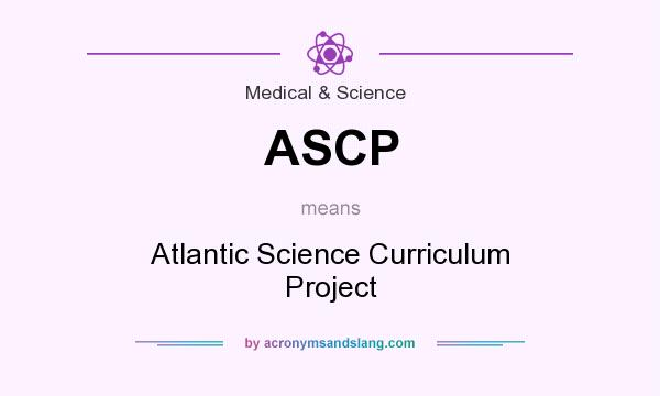 What does ASCP mean? It stands for Atlantic Science Curriculum Project