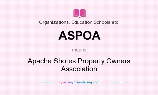 What does ASPOA mean? It stands for Apache Shores Property Owners Association