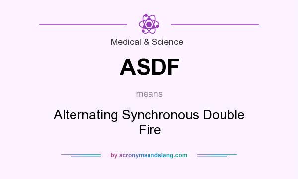 What does ASDF mean? It stands for Alternating Synchronous Double Fire