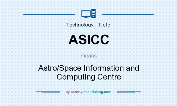 What does ASICC mean? It stands for Astro/Space Information and Computing Centre