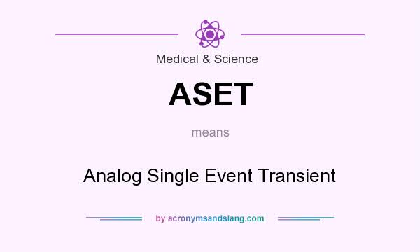 What does ASET mean? It stands for Analog Single Event Transient
