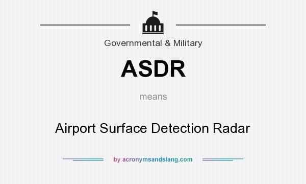 What does ASDR mean? It stands for Airport Surface Detection Radar