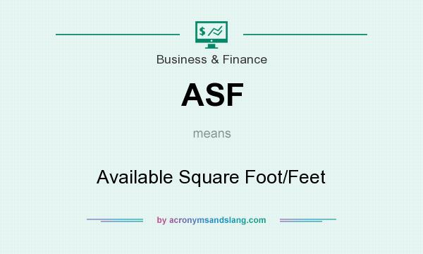 What does ASF mean? It stands for Available Square Foot/Feet