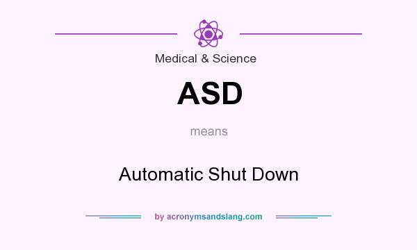 What does ASD mean? It stands for Automatic Shut Down