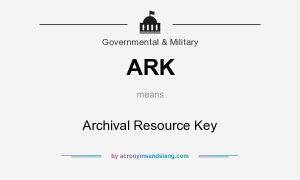 What does ARK mean? It stands for Archival Resource Key