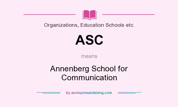 What does ASC mean? It stands for Annenberg School for Communication