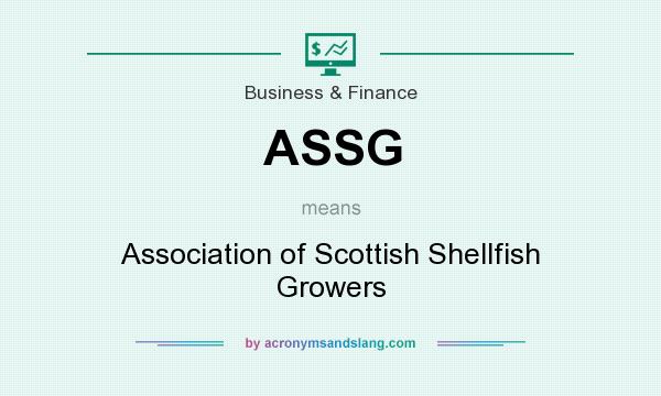 What does ASSG mean? It stands for Association of Scottish Shellfish Growers