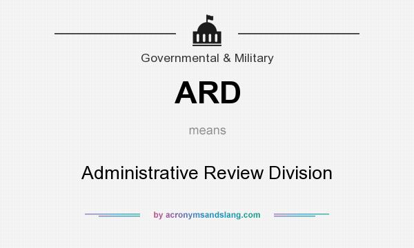 What does ARD mean? It stands for Administrative Review Division