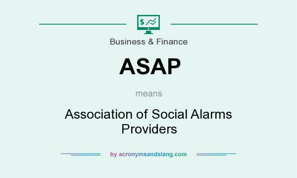 What does ASAP mean? It stands for Association of Social Alarms Providers