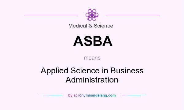 What does ASBA mean? It stands for Applied Science in Business Administration