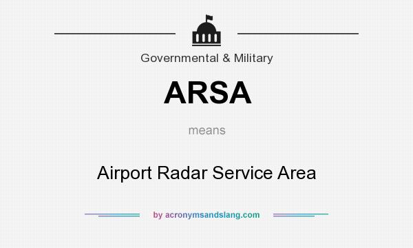 What does ARSA mean? It stands for Airport Radar Service Area