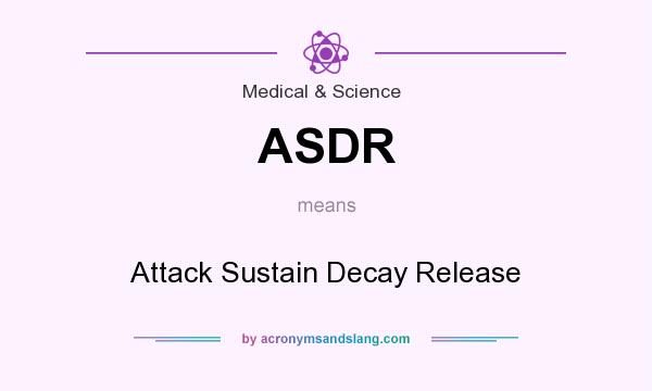 What does ASDR mean? It stands for Attack Sustain Decay Release