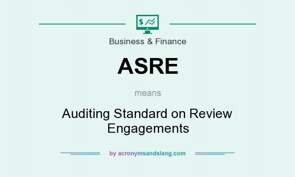 What does ASRE mean? It stands for Auditing Standard on Review Engagements
