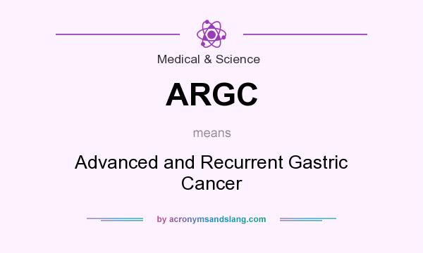 What does ARGC mean? It stands for Advanced and Recurrent Gastric Cancer