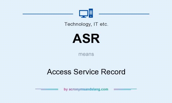 What does ASR mean? It stands for Access Service Record