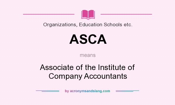 What does ASCA mean? It stands for Associate of the Institute of Company Accountants