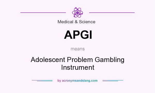 What does APGI mean? It stands for Adolescent Problem Gambling Instrument
