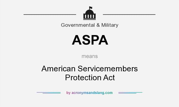 What does ASPA mean? It stands for American Servicemembers Protection Act