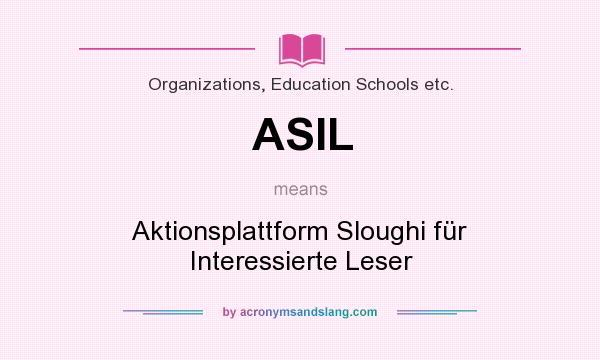 What does ASIL mean? It stands for Aktionsplattform Sloughi für Interessierte Leser