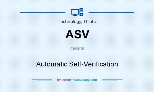 What does ASV mean? It stands for Automatic Self-Verification