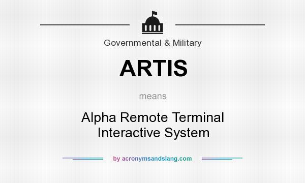 What does ARTIS mean? It stands for Alpha Remote Terminal Interactive System