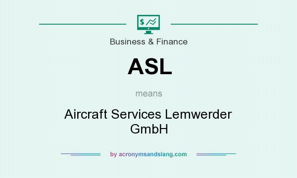 What does ASL mean? It stands for Aircraft Services Lemwerder GmbH