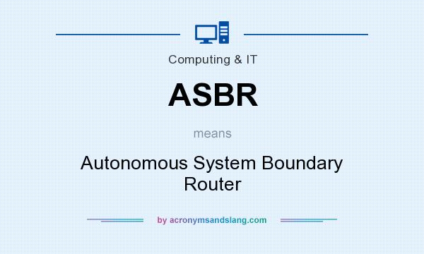What does ASBR mean? It stands for Autonomous System Boundary Router