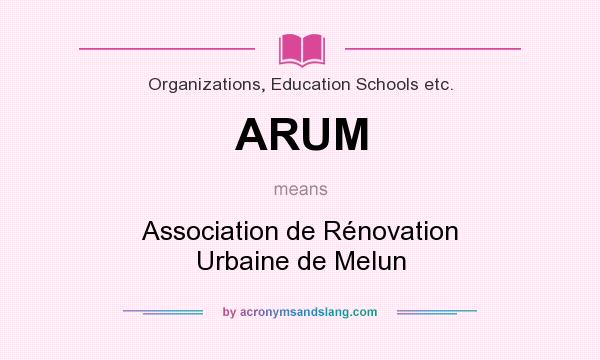 What does ARUM mean? It stands for Association de Rénovation Urbaine de Melun