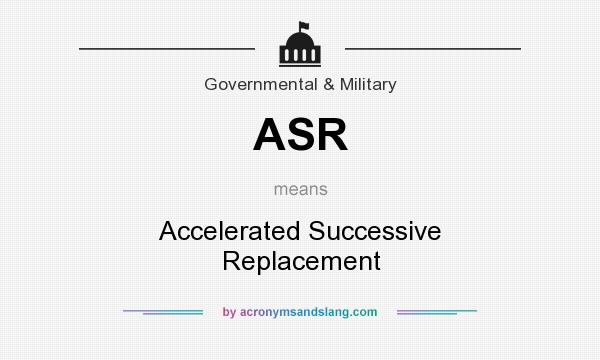 What does ASR mean? It stands for Accelerated Successive Replacement