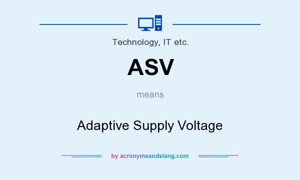 What does ASV mean? It stands for Adaptive Supply Voltage