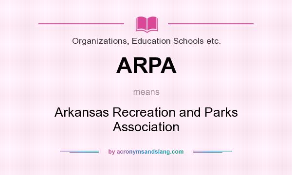 What does ARPA mean? It stands for Arkansas Recreation and Parks Association