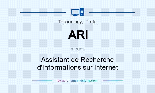 What does ARI mean? It stands for Assistant de Recherche d`Informations sur Internet