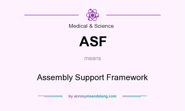 What does ASF mean? It stands for Assembly Support Framework