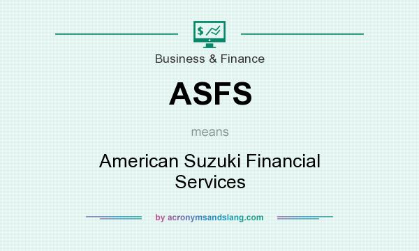 What does ASFS mean? It stands for American Suzuki Financial Services