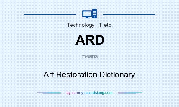 What does ARD mean? It stands for Art Restoration Dictionary