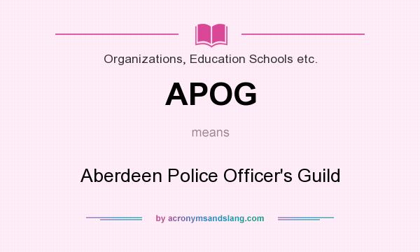 What does APOG mean? It stands for Aberdeen Police Officer`s Guild