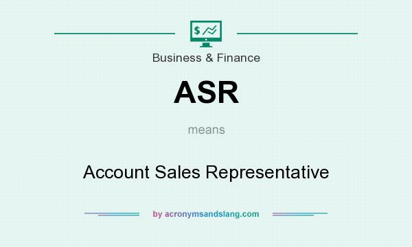 What does ASR mean? It stands for Account Sales Representative